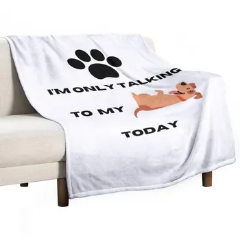 החדש, אני מדבר רק הכלב שלי היום חולצות- עבור אוהבי כלבים לזרוק שמיכה ספה שמיכות מצעים